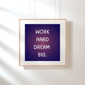 Hard Work, Big Dream Motivational Quote Frame