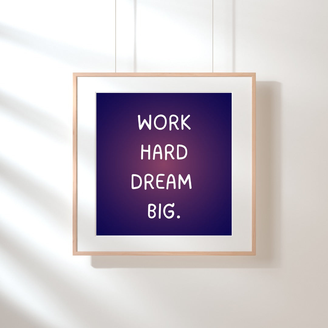 Hard Work, Big Dream Motivational Quote Frame
